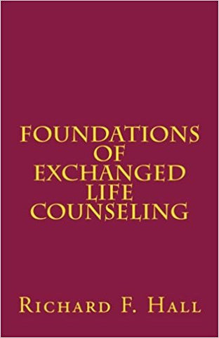 Foundations Of Exchanged Life Counseling